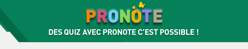 des quiz avec PRONOTE c est possible !